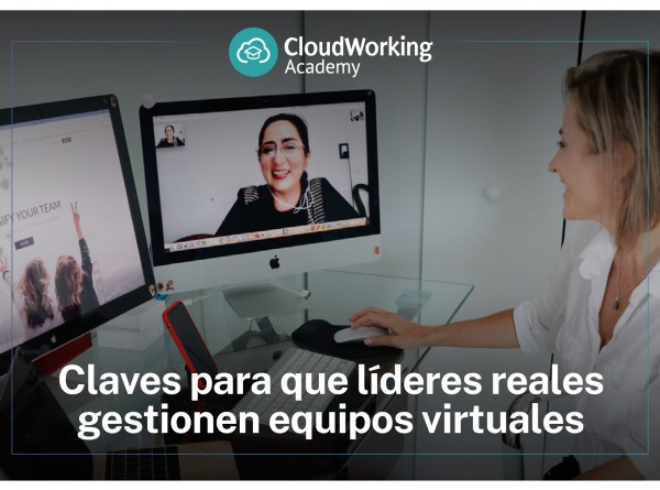 CloudWorking Academy 2da. Temporada: “Claves para que Líderes Reales Gestionen Equipos Virtuales”